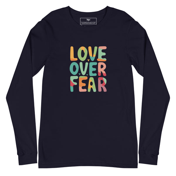 Love Over Fear Long Sleeve. Unisex