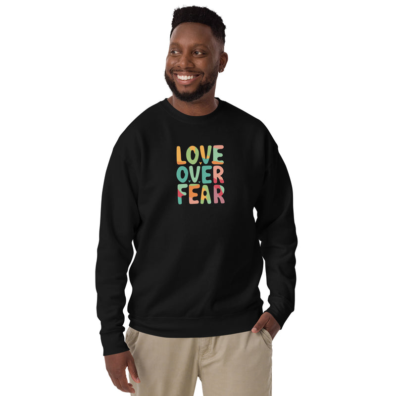 Love Over Fear Sweatshirt. Unisex