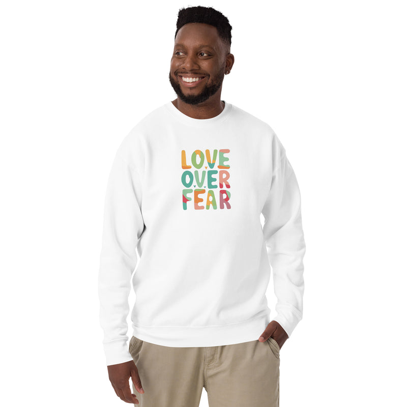 Love Over Fear Sweatshirt. Unisex