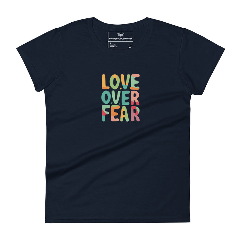 Love Over Fear Fashion Fit Tee. Ladies