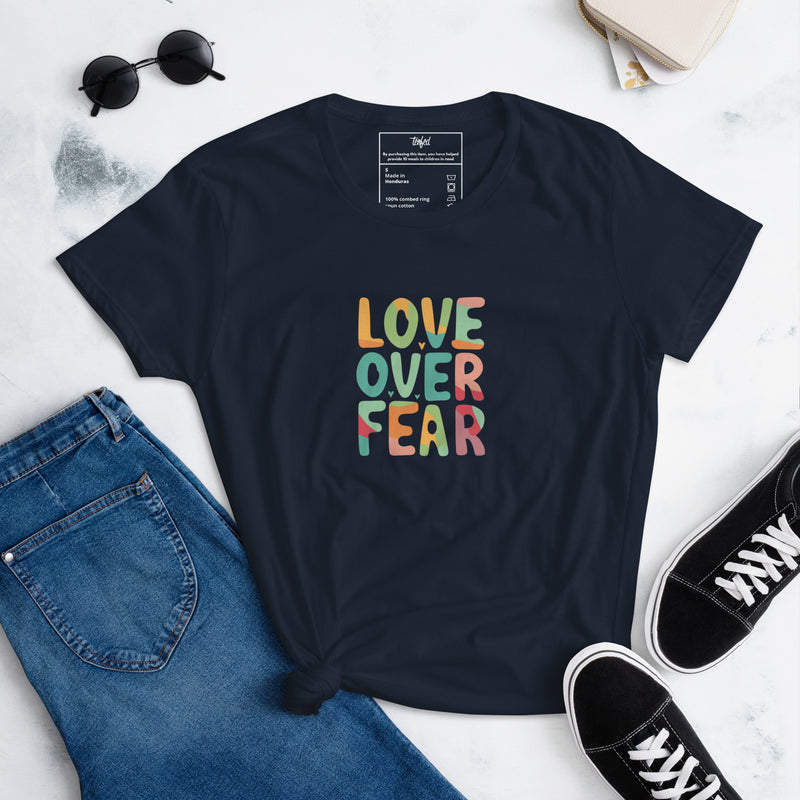Love Over Fear Fashion Fit Tee. Ladies