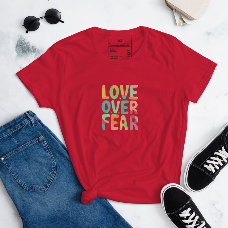 Love Over Fear Fashion Fit Tee. Ladies