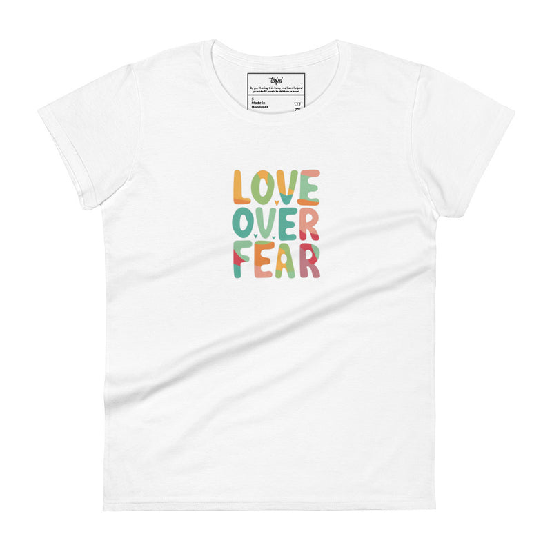 Love Over Fear Fashion Fit Tee. Ladies
