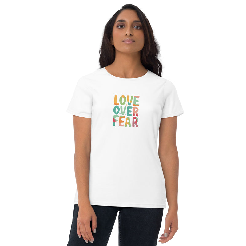 Love Over Fear Fashion Fit Tee. Ladies